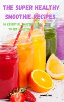 The Super Healthy Smoothie recipes 1801974497 Book Cover