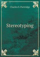 Stereotyping, the Papier Mache Process 1446065472 Book Cover