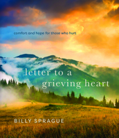 Letter to a Grieving Heart: Comfort and Hope for Those Who Hurt 0736993347 Book Cover