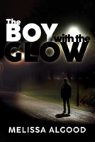 The Boy With The Glow: Book Two Enhanced Being Series 1088196101 Book Cover