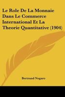 Le Role De La Monnaie Dans Le Commerce International Et La Theorie Quantitative (1904) 1179661796 Book Cover