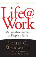 Life@Work: Marketplace Success for People of Faith 0785211705 Book Cover