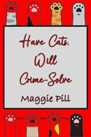 Have Cats - Will Crime-Solve (Cats & Crimes) 194450253X Book Cover