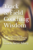 Track & Field Coaching Wisdom: Written by a proven National Championship and Olympic & World Championship Track & Field Coach B0F1NF1GBB Book Cover