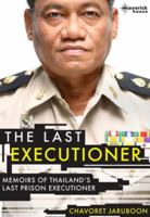 The Last Executioner: Memoirs of Thailand's Last Prison Executioner 1905379269 Book Cover