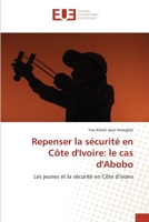Repenser la sécurité en Côte d'Ivoire: le cas d'Abobo: Les jeunes et la sécurité en Côte d'Ivoire 6138430042 Book Cover