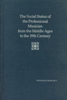 The Social Status of the Professional Musician from the Middle Ages to the 19th Century (Sociology of Music, No. 1) 0918728169 Book Cover