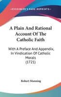 A Plain and Rational Account of the Catholic Faith.. 1164542877 Book Cover