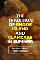 The Tradition Of Rhode Island And Clamcake In Summer: An Inspiring Story That Teaches Many Lessons: The Joys Of Eating Clamcake In Summer In Rhode Island B09876MRFJ Book Cover