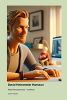 David Heinemeier Hansson: Rails Revolutionized - Unofficial 1779699735 Book Cover