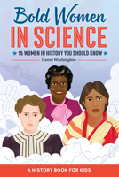 Bold Women in Science: 15 Women in History You Should Know 1648764312 Book Cover