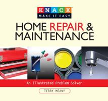 Knack Home Repair & Maintenance: An Illustrated Problem Solver (Knack: Make It easy) 1599213885 Book Cover