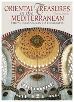 Oriental Treasures in the Mediterranean: From Damascus to Granada (Timeless Treasures) 8854400874 Book Cover