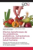 Efectos beneficiosos de los probi�ticos, prebi�ticos, nutrac�uticos y antioxidantes en la salud humana 6203875295 Book Cover