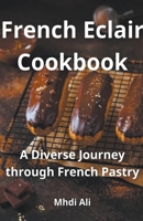 French Eclair Cookbook B0CVPGT6JB Book Cover