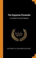The Egyptian Pyramids: An Analysis Of A Great Mystery 0353360368 Book Cover