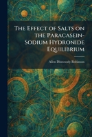The Effect of Salts on the Paracasein-Sodium Hydronide Equilibrium 1025621417 Book Cover