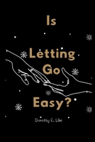 Is Letting Go Easy? B0BQHB4ZSK Book Cover