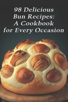 98 Delicious Bun Recipes: A Cookbook for Every Occasion B0C87GPFDV Book Cover
