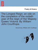 The Longest Reign: On The Completion Of The Sixtieth Year Of The Reign Of Her Majesty Queen Victoria 1241173362 Book Cover