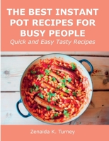 The Best Instant Pot Recipes for Busy People: Quick and Easy Tasty Recipes 1008924156 Book Cover