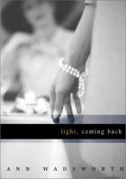 Light, Coming Back: A Novel 1555837670 Book Cover