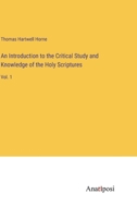An Introduction to the Critical Study and Knowledge of the Holy Scriptures: Vol. 1 3382137437 Book Cover