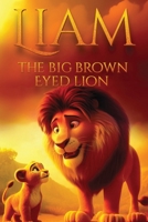 Liam The Big Brown Eye Lion 196125865X Book Cover