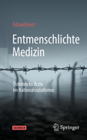 Entmenschlichte Medizin: Österreichs Ärzte im Nationalsozialismus (German Edition) 3662716143 Book Cover