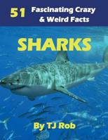 Sharks: 51 Fascinating, Crazy & Weird Facts (Age 6 and above) (Fascinating, Crazy and Weird Animal Facts Book 2) 1988695333 Book Cover