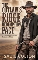 The Outlaw’s Ridge Redemption Pact: A Western Historical Romance Story B0GTTKFBZB Book Cover