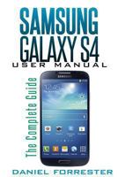 Samsung Galaxy S4 Manual: The Complete Galaxy S4 Guide to Conquer Your Device 1491072571 Book Cover