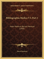 Bibliographia Medica V3, Part 1: Index Medicus, Recueil Mensuel (1903) 1167727495 Book Cover