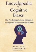 Encyclopedia of Cognitive Biases: The Psychology behind Distorted Perceptions and Irrational Behavior B0G6LFYFXP Book Cover