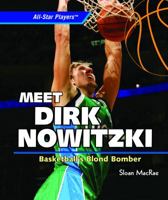 Meet Dirk Nowitzki: Basketball's Blond Bomber (All-Star Players) 1435827090 Book Cover