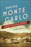 Making Monte Carlo: A History of Speculation and Spectacle 147670970X Book Cover