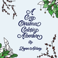 A Cozy Christmas Coloring Adventure: Featuring Wooden Will in the Window 1087923565 Book Cover