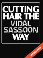 Cutting Hair the Vidal Sassoon Way, Second Edition 0750603240 Book Cover