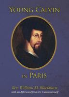 Young Calvin In Paris: And The Little Flock That He Fed 1635876524 Book Cover