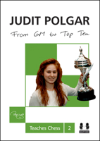 From GM to Top Ten: Judit Polgar Teaches Chess 2 1907982515 Book Cover