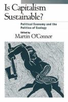 Is Capitalism Sustainable?: Political Economy and the Politics of Ecology 0898625947 Book Cover