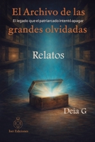 El archivo de las grandes olvidadas: Volumen 2 - Relatos (Spanish Edition) B0GJPDPY6Y Book Cover