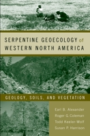 Serpentine Geoecology of Western North America: Geology, Soils, and Vegetation 019516508X Book Cover