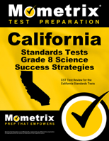 California Standards Tests Grade 8 Science Success Strategies Study Guide: CST Test Review for the California Standards Tests 1516700619 Book Cover