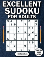 Excellent Sudoku for Adults: 100 puzzles Easy to Hard B0BVDC2VP2 Book Cover