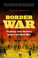 Border War: Fighting Over Slavery Before the Civil War 0807899690 Book Cover