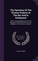 Speeches of Lord Erskine, Vol. 2: While at the Bar (Classic Reprint) 134741651X Book Cover