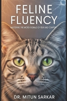 Feline Fluency: Mastering the Micro Signals of Fear and Comfort: A Guide to Decoding Cat Body Language for Veterinary Professional B0GL7TCX34 Book Cover