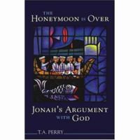 The Honeymoon Is over: Jonah's Argument With God 1565636724 Book Cover