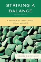 Striking a Balance: A Primer in Traditional Asian Values 0739138464 Book Cover